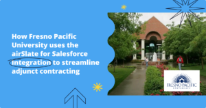 How Fresno Pacific University uses airSlate for Salesforce to automate its adjunct contracting workflows