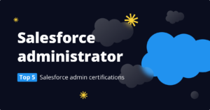 How to become a Salesforce administrator: Top 5 Salesforce admin certifications from the airSlate Academy