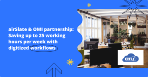 airSlate & OMI partnership: Saving up to 25 working hours per week with digitized workflows