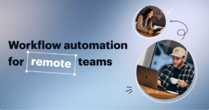 The role of workflow automation for remote teams