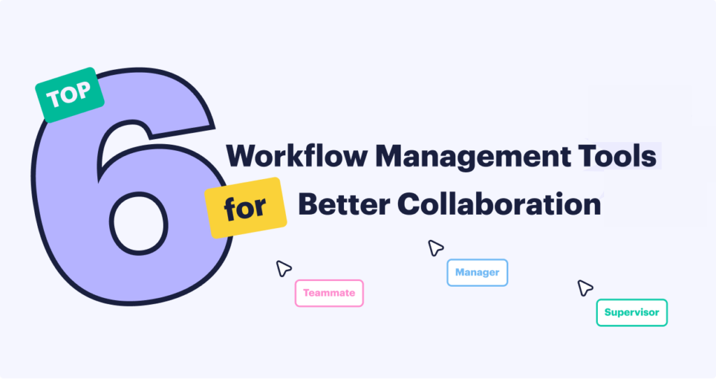 Top 6+ workflow management tools for better collaboration in 2023