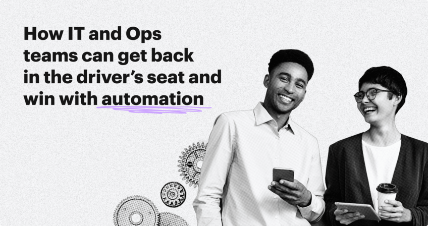 The game-changing power of automation for IT and Ops teams 